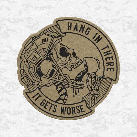 Hang In There It Gets Worse | Leather Patch | Velcro Backed