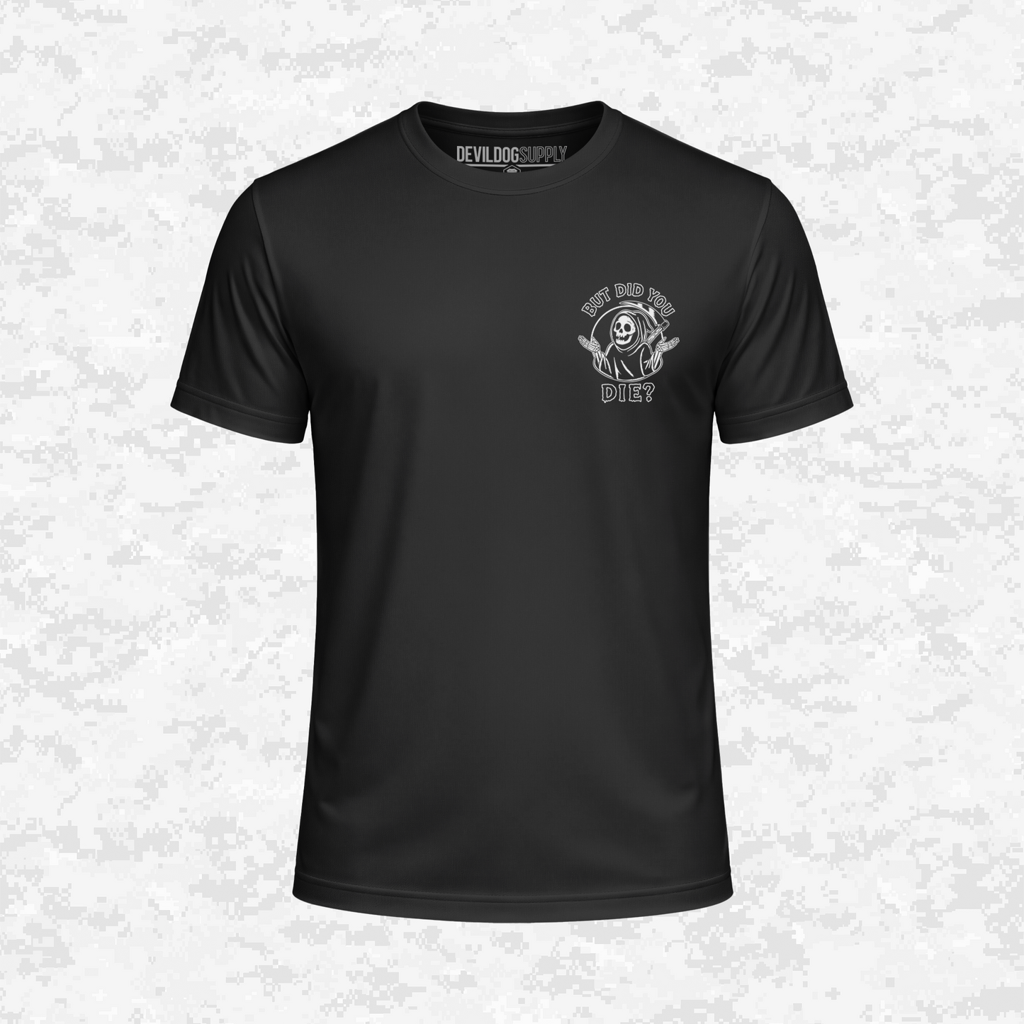 Headless 8230 | But Did You Die? | DRIFIT Shirt