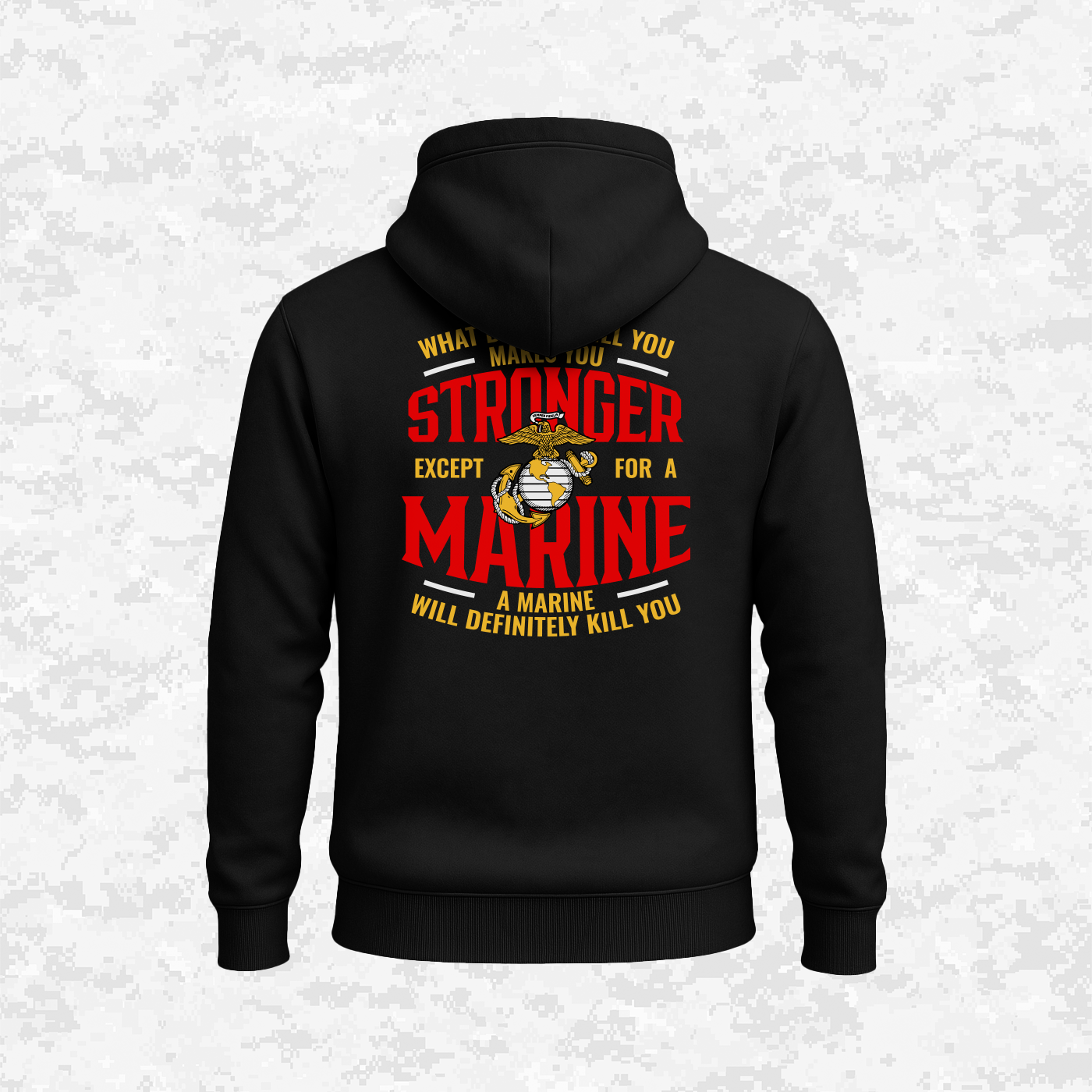 What Doesn't Kill You Makes Your Stronger. Except for a Marine | Hoodie