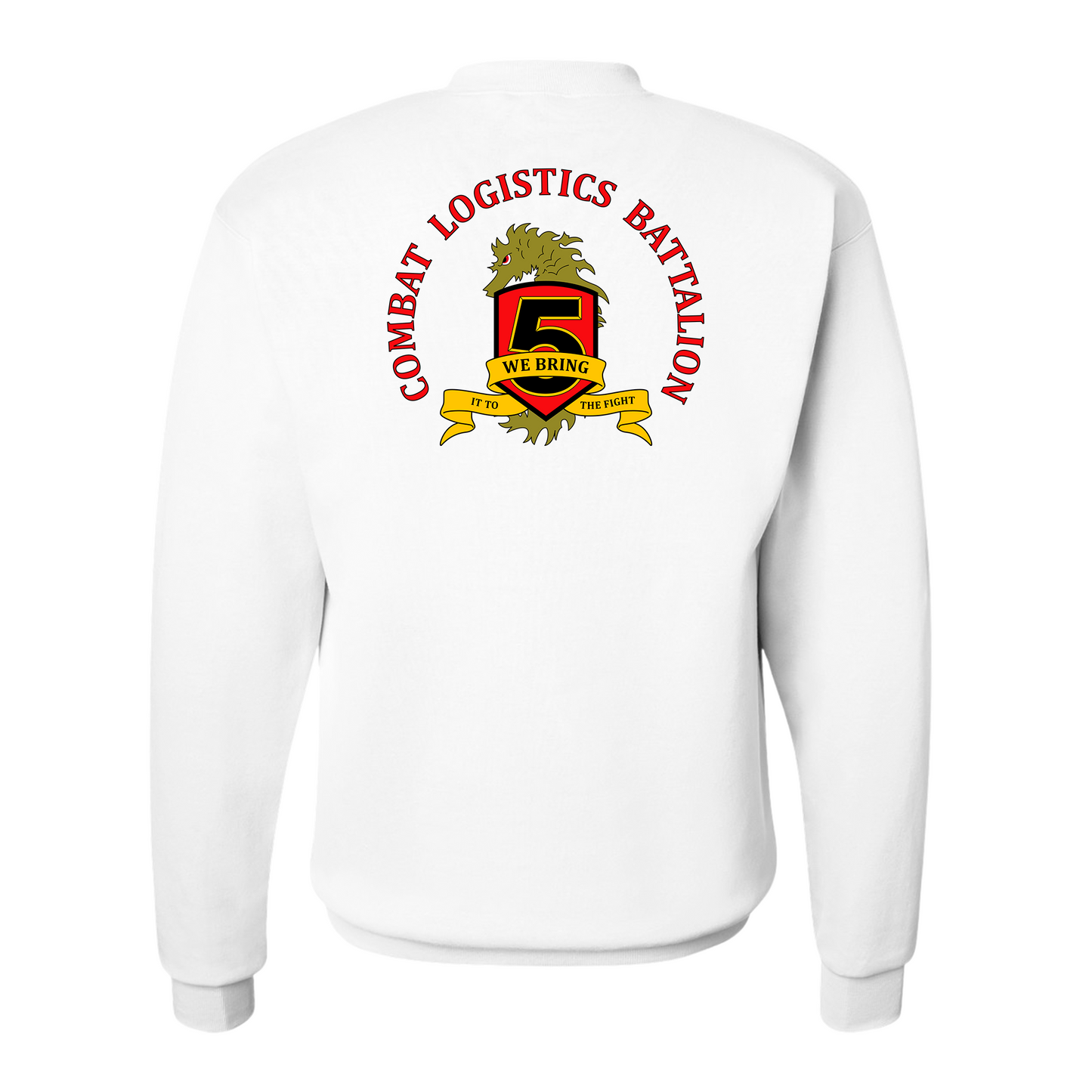Combat Logistics Battalion 5 Unit ¨We Bring In To The Fight¨ Sweatshirts