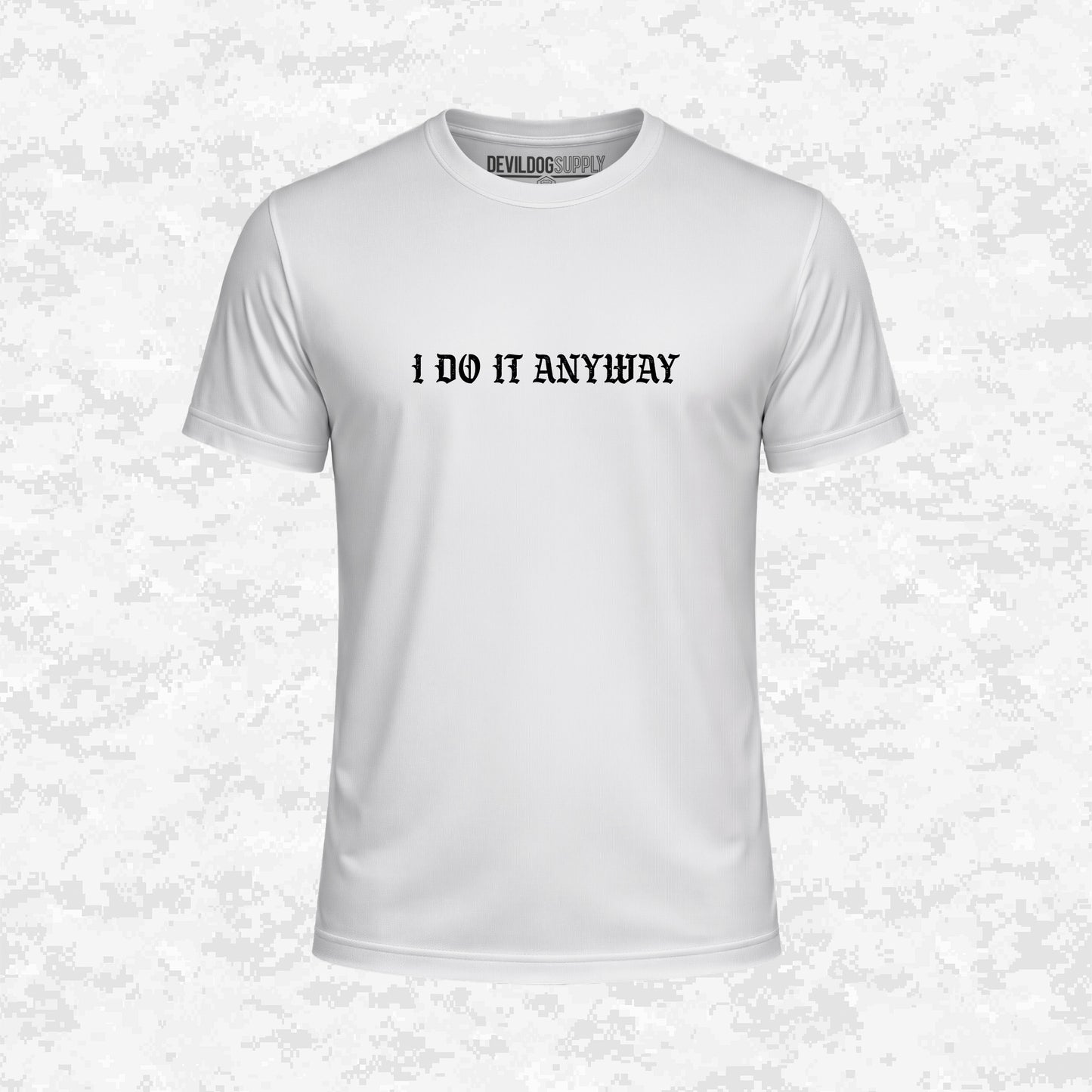 Devil Dog Gym | I Do It Anyway | DRIFIT Shirt