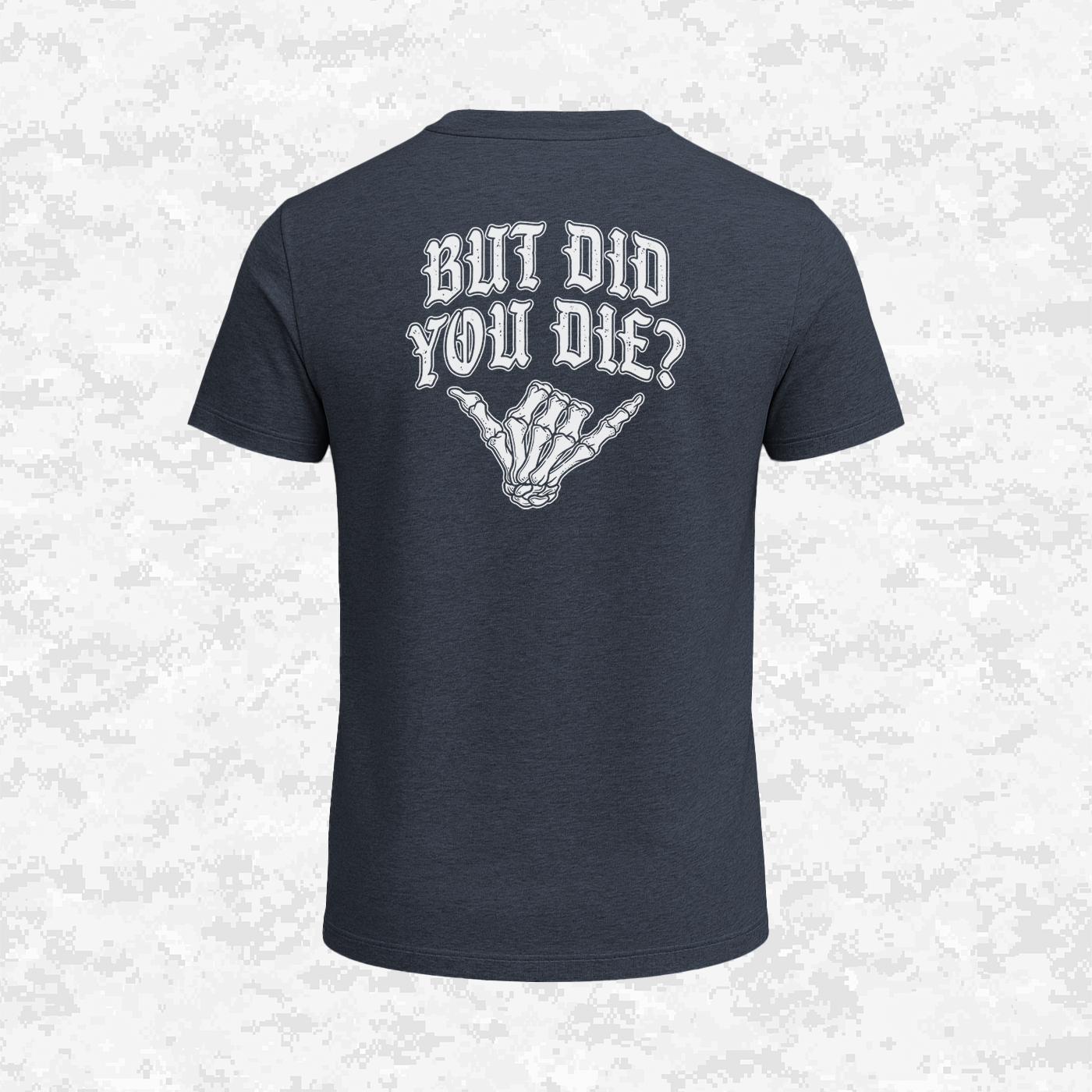 But Did You Die? | T-shirt