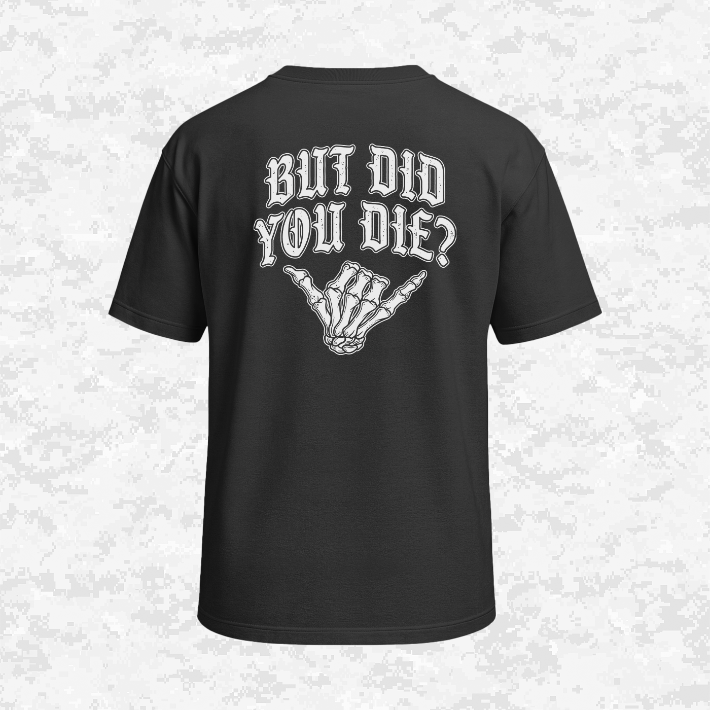 But Did You Die? | Oversize T-shirt