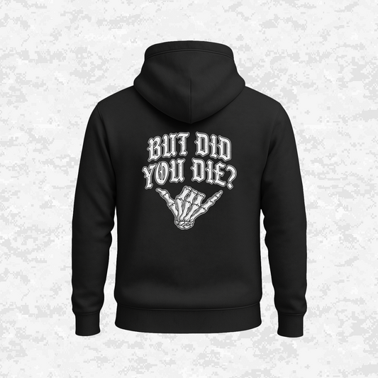 But Did You Die? | Hoodie