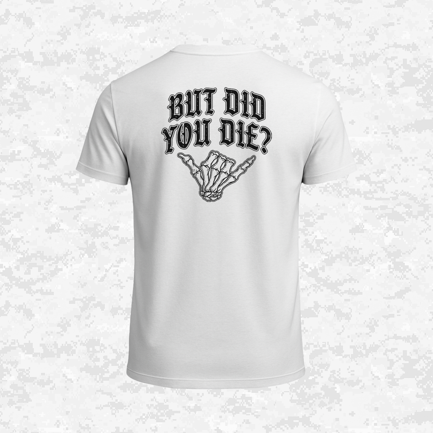 But Did You Die? | T-shirt