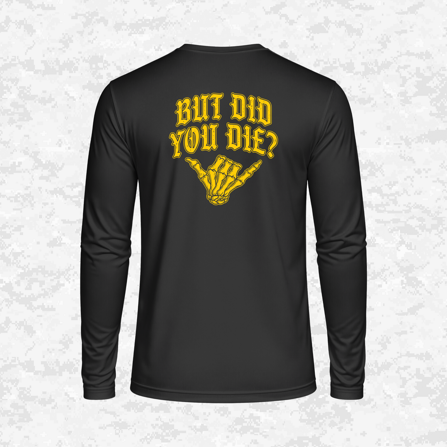 But Did You Die? | DRIFIT Long sleeve, Hoodie