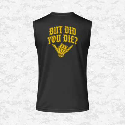 But Did You Die? | DRIFIT Sleeveless, Tank, Sleeveless Hoodie