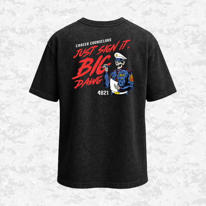 Career Counselors | Just Sign It, Big Dawg | Oversized T-shirt | Regular & Faded Fabric