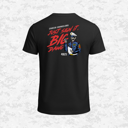 Career Counselors | Just Sign It, Big Dawg | T-shirt