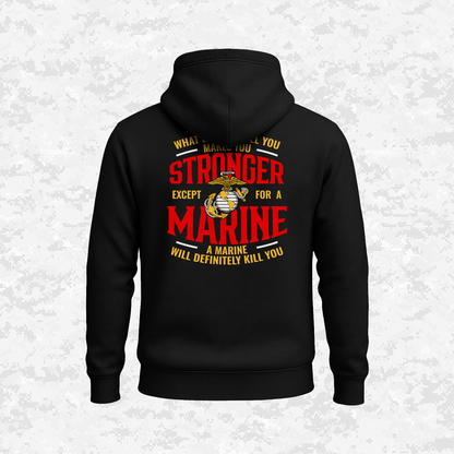 What Doesn't Kill You Makes Your Stronger. Except for a Marine | Hoodie