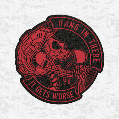Hang In There It Gets Worse | Leather Patch | Velcro Backed