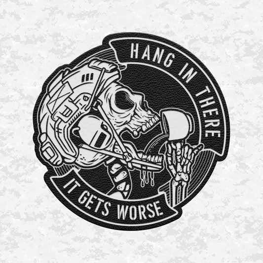 Hang In There It Gets Worse | Leather Patch | Velcro Backed