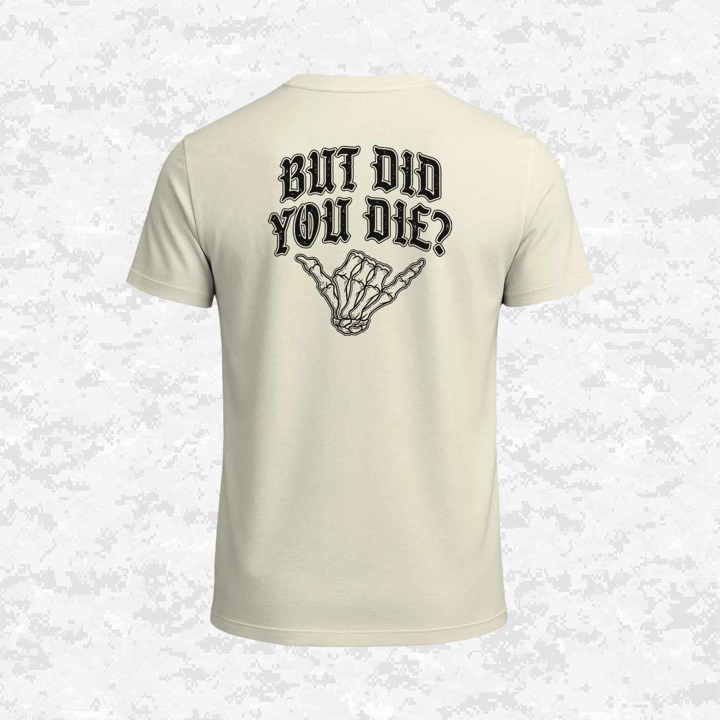 But Did You Die? | T-shirt