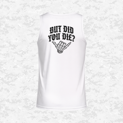 But Did You Die? | DRIFIT Sleeveless, Tank, Sleeveless Hoodie