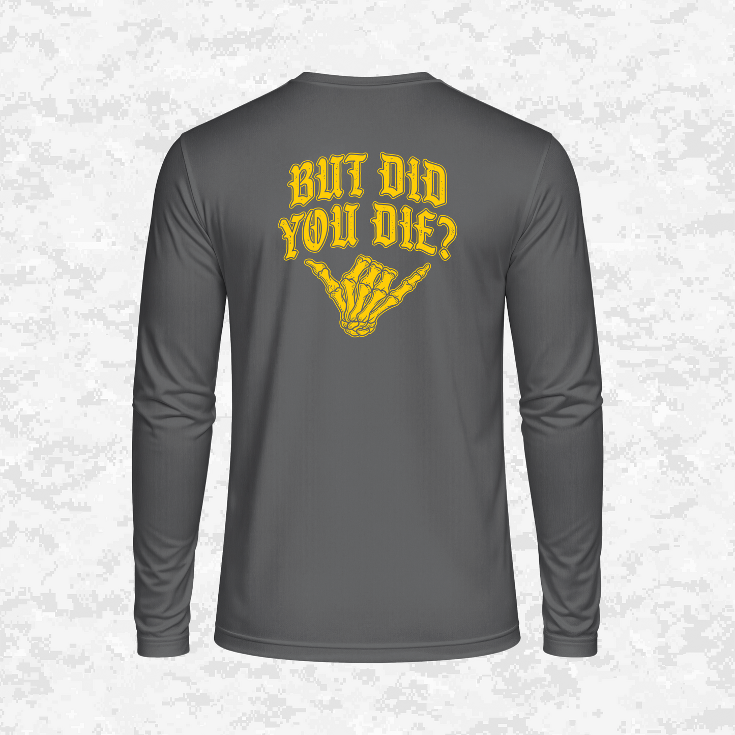 But Did You Die? | DRIFIT Long sleeve, Hoodie