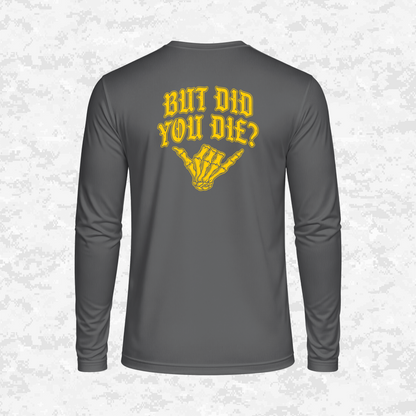 But Did You Die? | DRIFIT Long sleeve, Hoodie