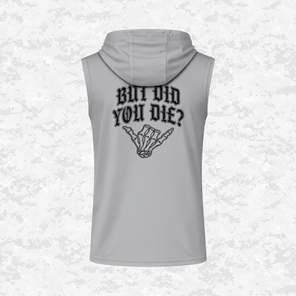 But Did You Die? | DRIFIT Sleeveless, Tank, Sleeveless Hoodie