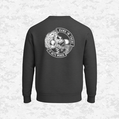 Hang In There It Gets Worse | Sweatshirt