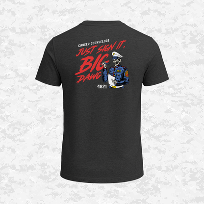 Career Counselors | Just Sign It, Big Dawg | T-shirt