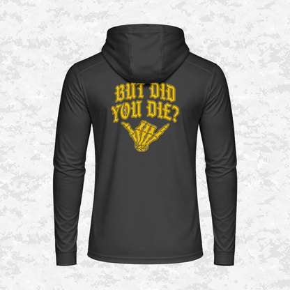 But Did You Die? | DRIFIT Long sleeve, Hoodie