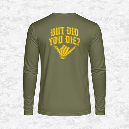 But Did You Die? | DRIFIT Long sleeve, Hoodie