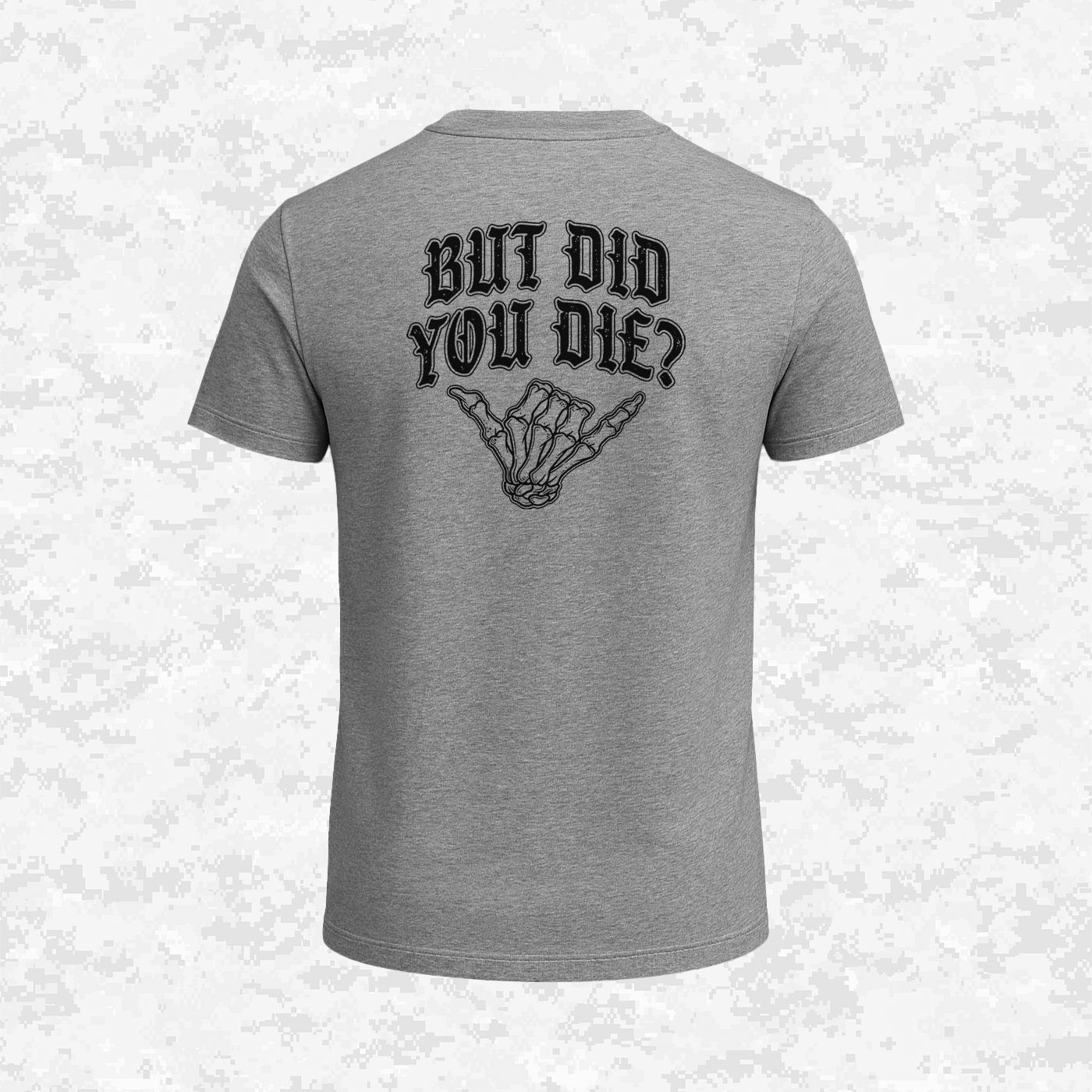 But Did You Die? | T-shirt