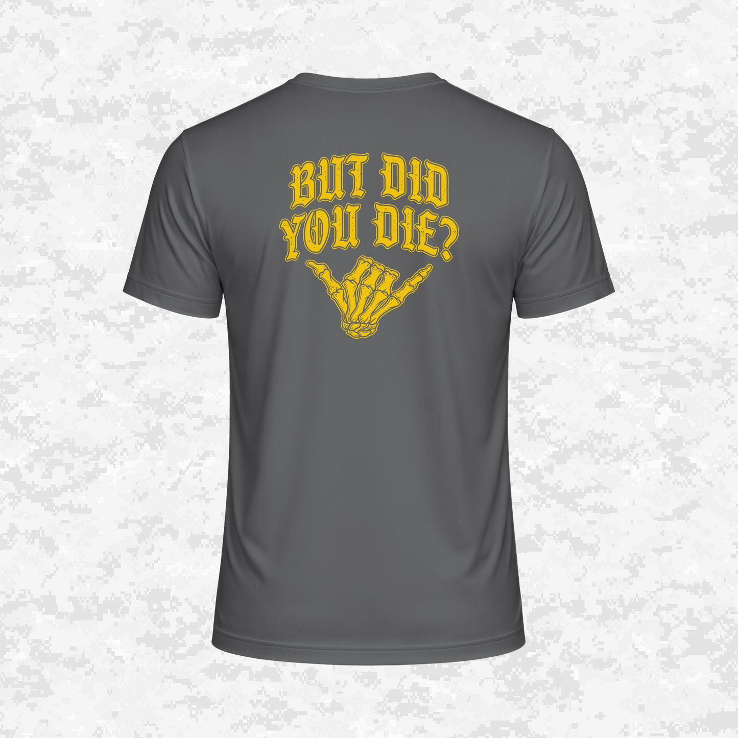 But Did You Die? | DRIFIT Shirt
