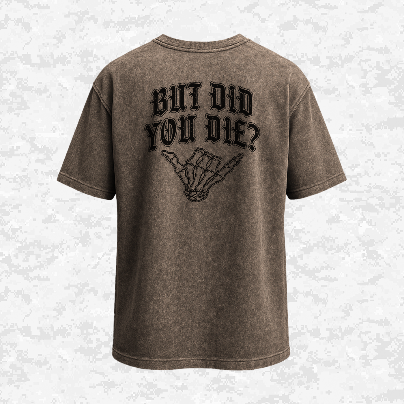 But Did You Die? | Oversize T-shirt