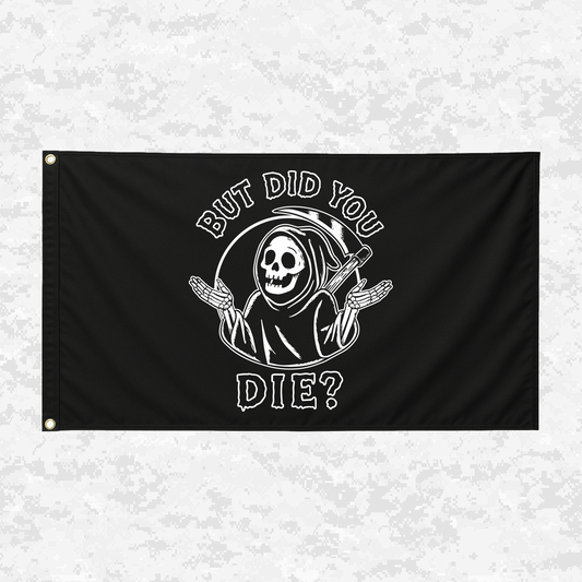 But Did You Die? | Grim Reaper | 3x5 ft Flag