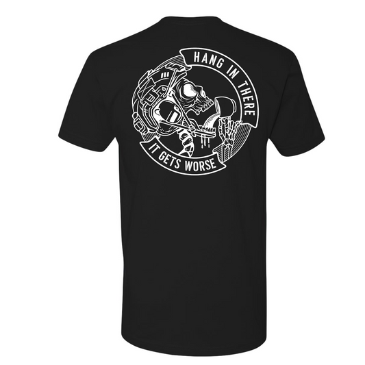 Hang In There It Gets Worse | T-shirt