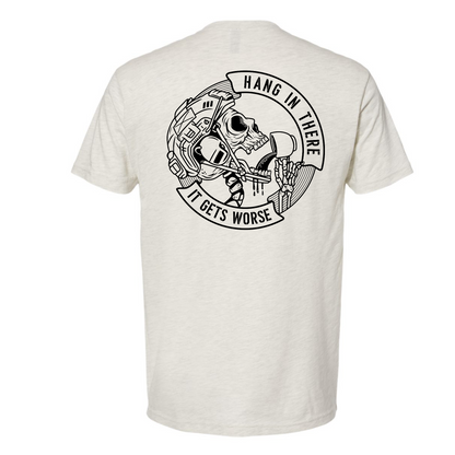 Hang In There It Gets Worse | T-shirt