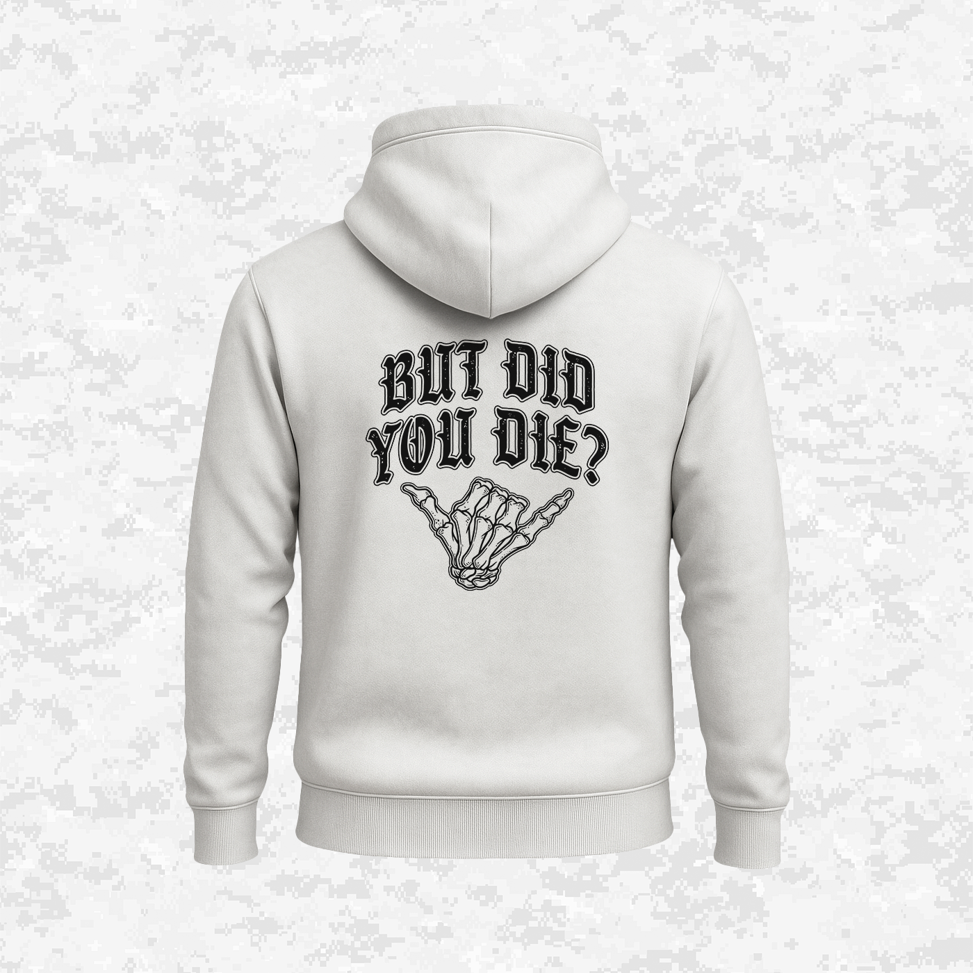 But Did You Die? | Hoodie