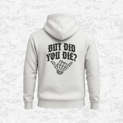 But Did You Die? | Hoodie