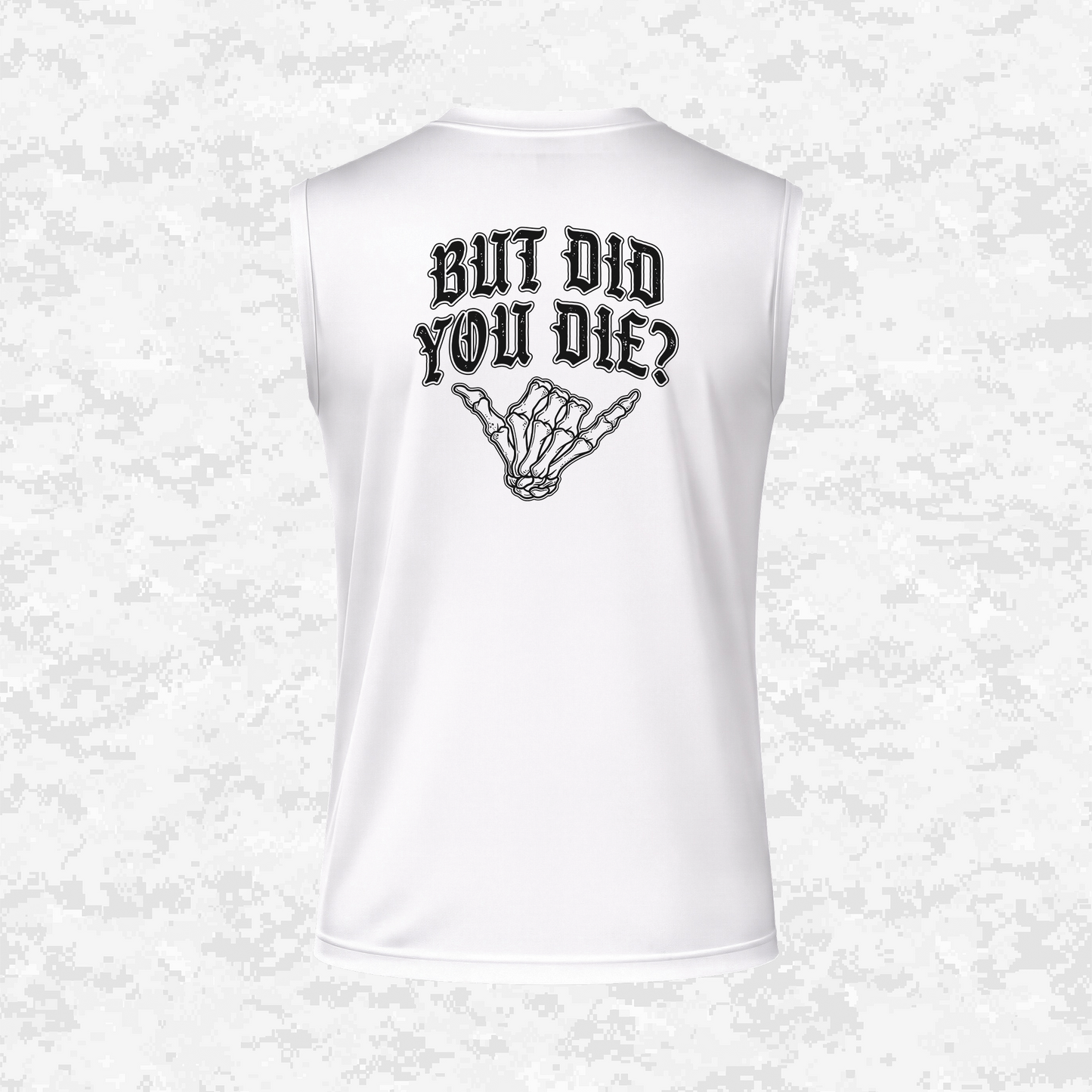 But Did You Die? | DRIFIT Sleeveless, Tank, Sleeveless Hoodie