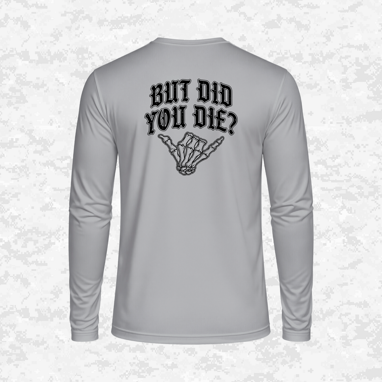 But Did You Die? | DRIFIT Long sleeve, Hoodie