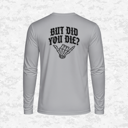 But Did You Die? | DRIFIT Long sleeve, Hoodie