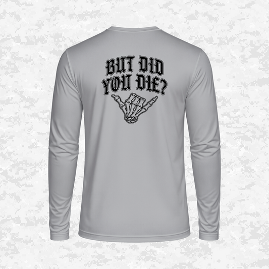 But Did You Die? | DRIFIT Long sleeve, Hoodie