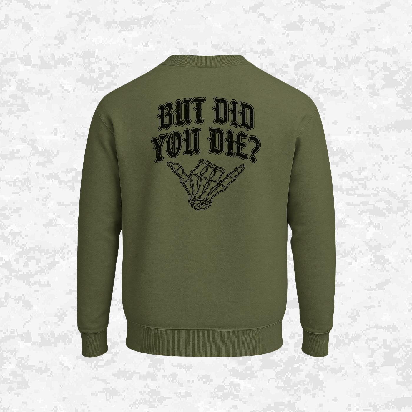 But Did You Die? | Sweatshirt