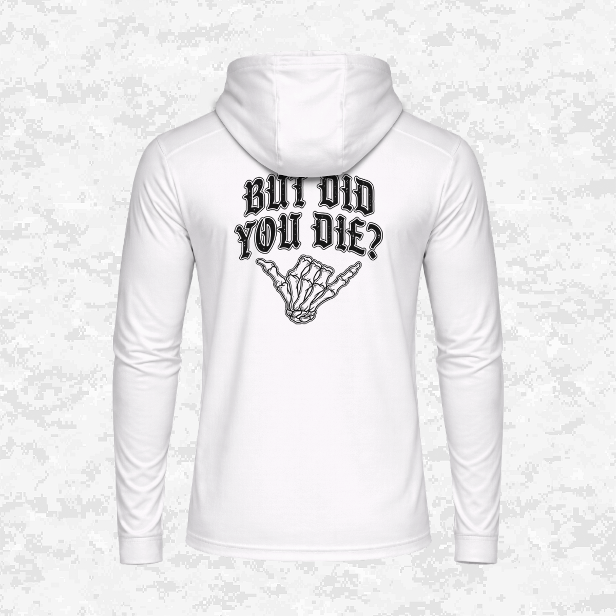 But Did You Die? | DRIFIT Long sleeve, Hoodie