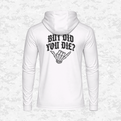 But Did You Die? | DRIFIT Long sleeve, Hoodie