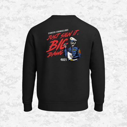 Career Counselors | Just Sign It, Big Dawg | Sweatshirt