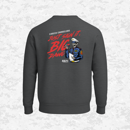 Career Counselors | Just Sign It, Big Dawg | Sweatshirt
