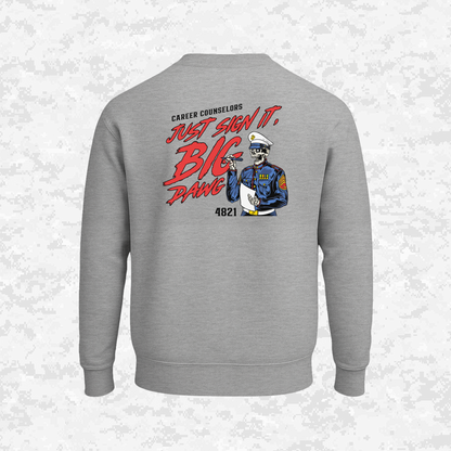 Career Counselors | Just Sign It, Big Dawg | Sweatshirt