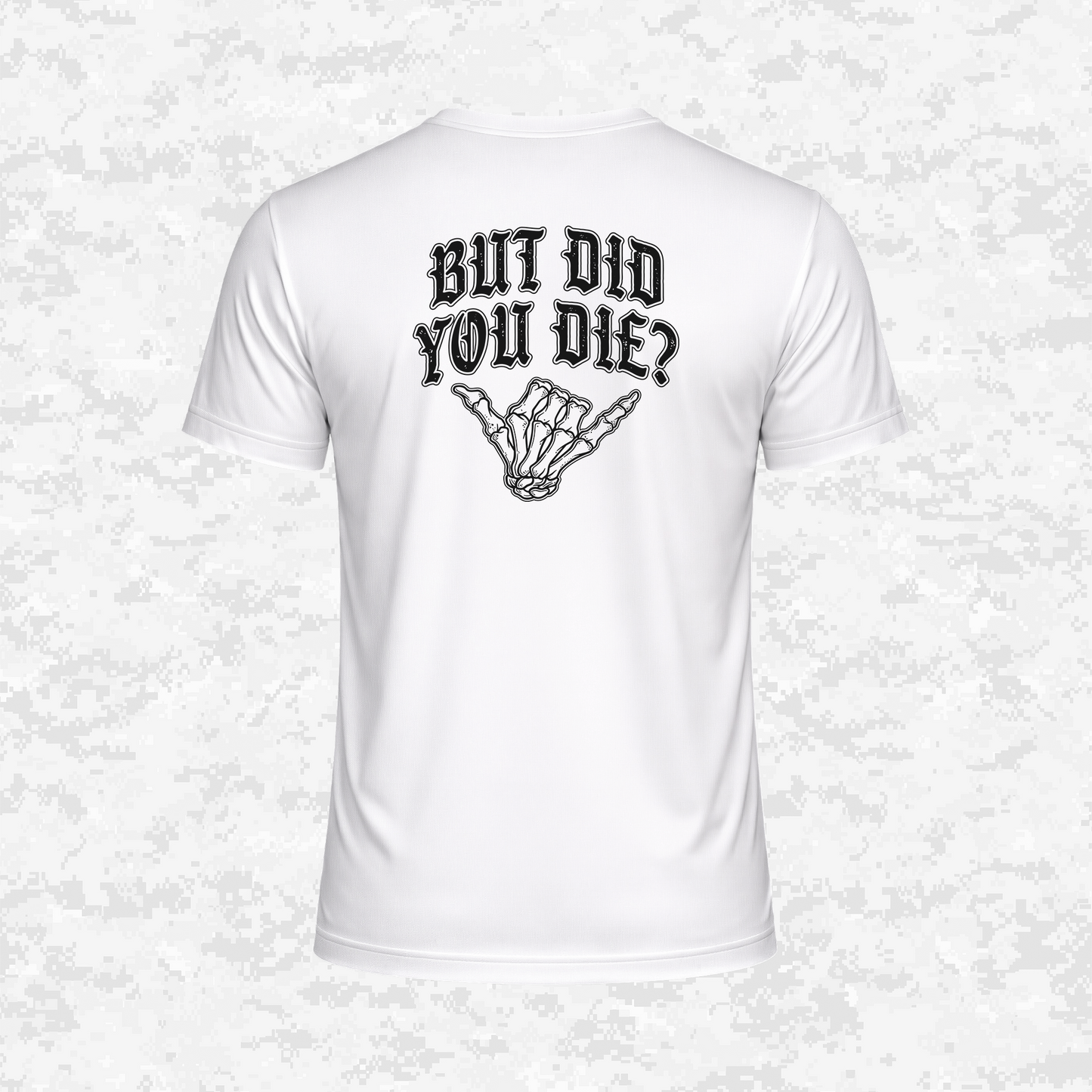 But Did You Die? | DRIFIT Shirt