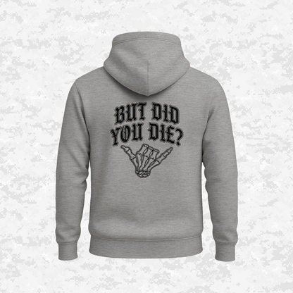 But Did You Die? | Hoodie