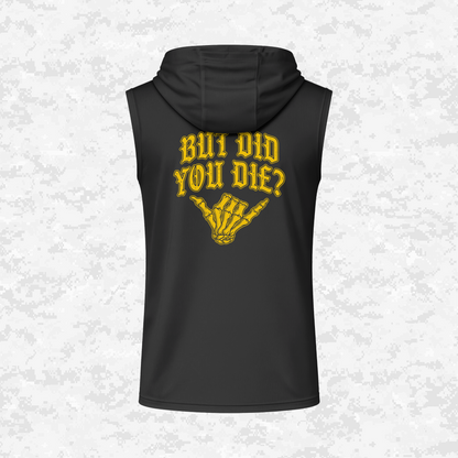 But Did You Die? | DRIFIT Sleeveless, Tank, Sleeveless Hoodie