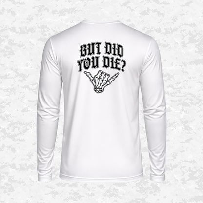 But Did You Die? | DRIFIT Long sleeve, Hoodie
