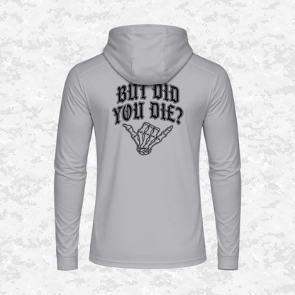 But Did You Die? | DRIFIT Long sleeve, Hoodie