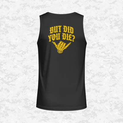 But Did You Die? | DRIFIT Sleeveless, Tank, Sleeveless Hoodie