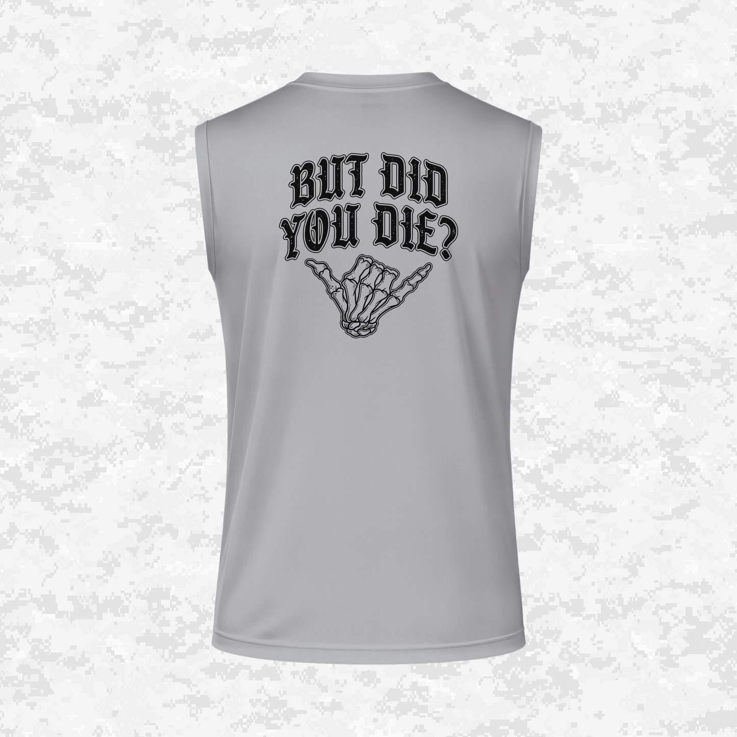 But Did You Die? | DRIFIT Sleeveless, Tank, Sleeveless Hoodie